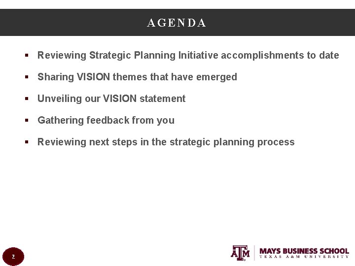 AGENDA § Reviewing Strategic Planning Initiative accomplishments to date § Sharing VISION themes that