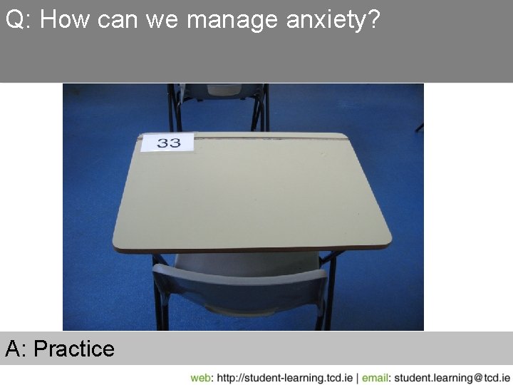 Q: How can we manage anxiety? A: Practice 