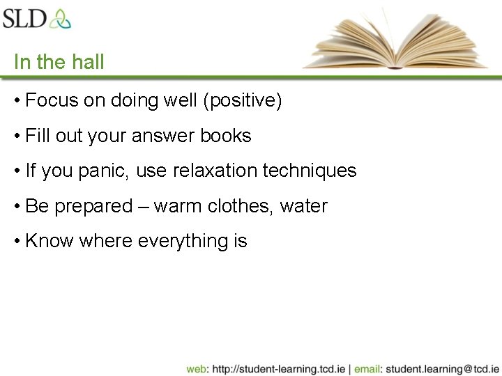 In the hall • Focus on doing well (positive) • Fill out your answer