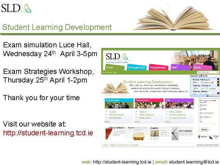 Student Learning Development Exam simulation Luce Hall, Wednesday 24 th April 3 -5 pm
