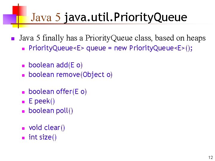 Java 5 java. util. Priority. Queue n Java 5 finally has a Priority. Queue