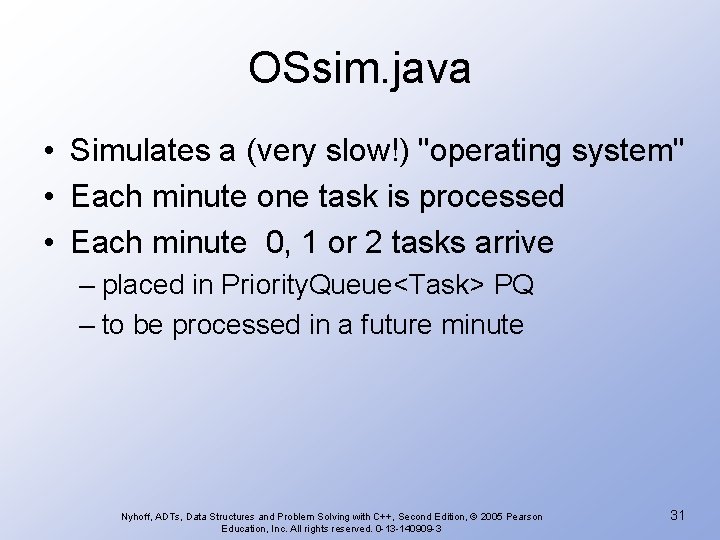 OSsim. java • Simulates a (very slow!) "operating system" • Each minute one task