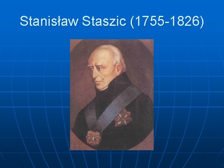 Stanisław Staszic (1755 -1826) 