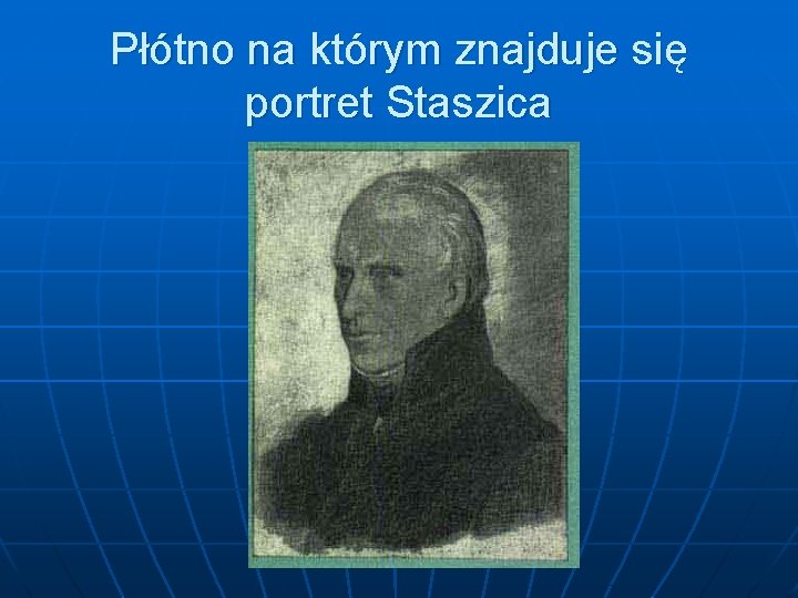 Płótno na którym znajduje się portret Staszica 