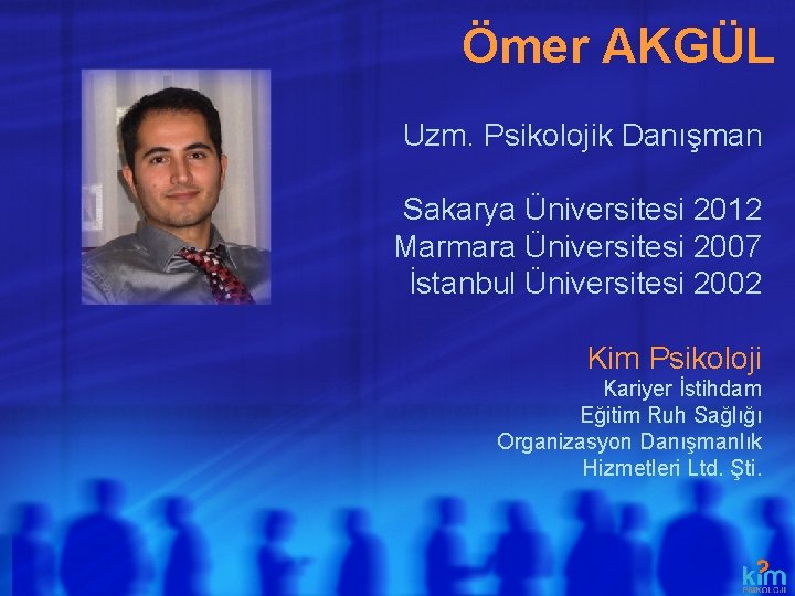 Ömer AKGÜL Uzm. Psikolojik Danışman Sakarya Üniversitesi 2012 Marmara Üniversitesi 2007 İstanbul Üniversitesi 2002 Ömer AKGÜL Uzm. Psikolojik Danışman Sakarya Üniversitesi 2012 Marmara Üniversitesi 2007 İstanbul Üniversitesi 2002