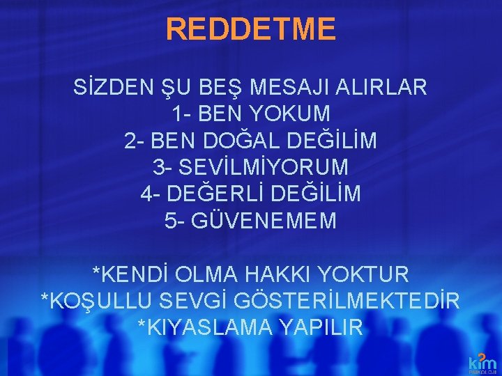 REDDETME SİZDEN ŞU BEŞ MESAJI ALIRLAR 1 - BEN YOKUM 2 - BEN DOĞAL REDDETME SİZDEN ŞU BEŞ MESAJI ALIRLAR 1 - BEN YOKUM 2 - BEN DOĞAL