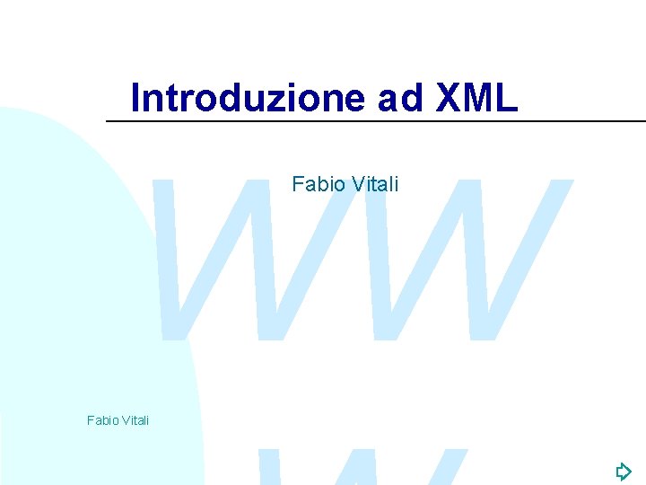 Introduzione ad XML WW Fabio Vitali 