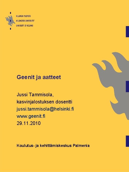 Geenit ja aatteet Jussi Tammisola, kasvinjalostuksen dosentti jussi. tammisola@helsinki. fi www. geenit. fi 29. Geenit ja aatteet Jussi Tammisola, kasvinjalostuksen dosentti jussi. tammisola@helsinki. fi www. geenit. fi 29.