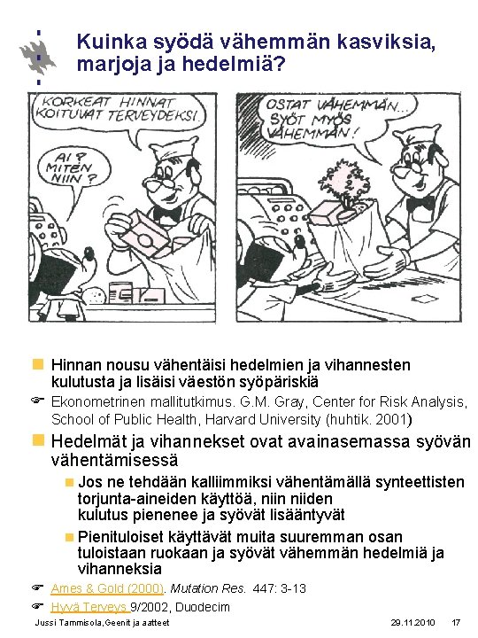 Kuinka syödä vähemmän kasviksia, marjoja ja hedelmiä? n Hinnan nousu vähentäisi hedelmien ja vihannesten