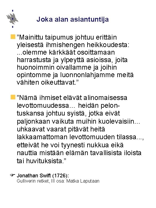 Joka alan asiantuntija n ”Mainittu taipumus johtuu erittäin yleisestä ihmishengen heikkoudesta: . . .