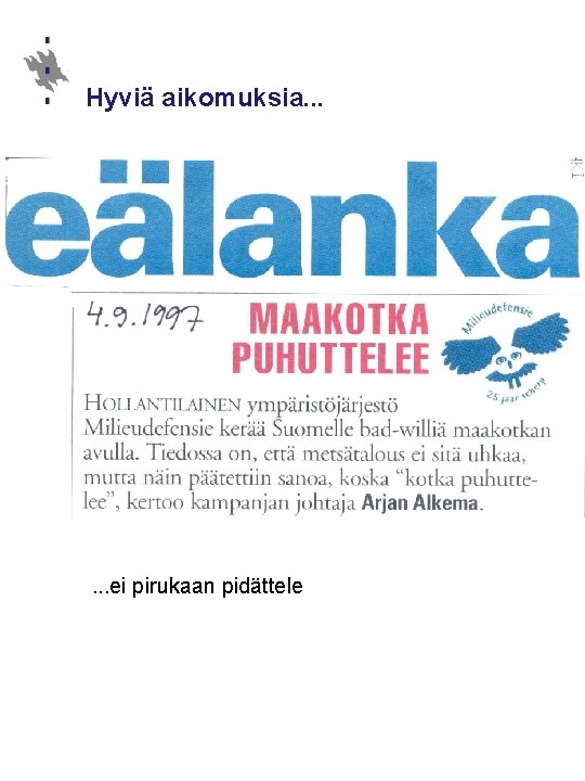 Hyviä aikomuksia. . . ei pirukaan pidättele 