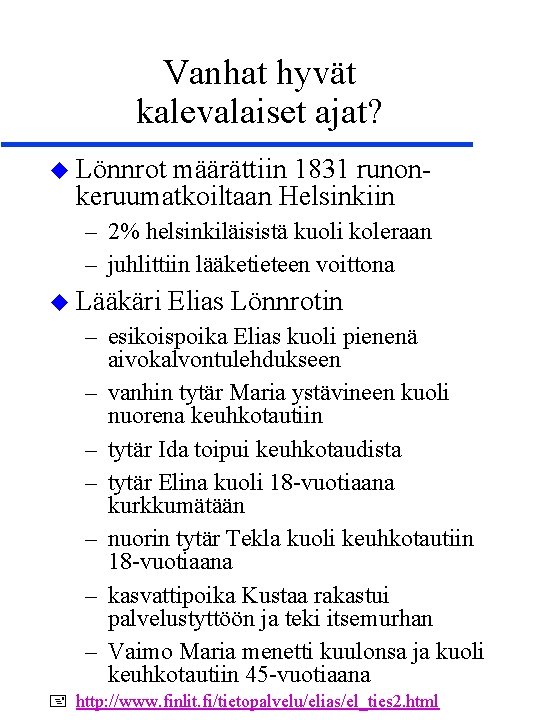 Vanhat hyvät kalevalaiset ajat? Lönnrot määrättiin 1831 runonkeruumatkoiltaan Helsinkiin – 2% helsinkiläisistä kuoli koleraan