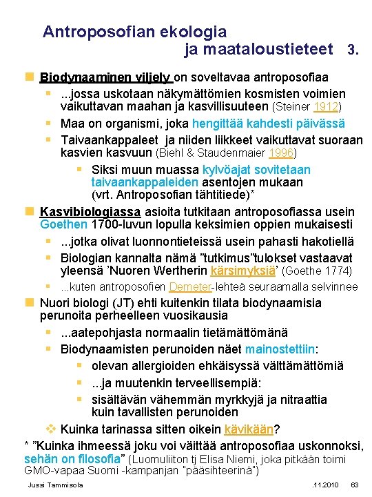 Antroposofian ekologia ja maataloustieteet 3. n Biodynaaminen viljely on soveltavaa antroposofiaa §. . .