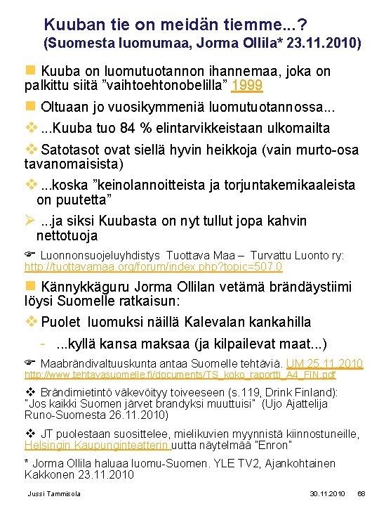 Kuuban tie on meidän tiemme. . . ? (Suomesta luomumaa, Jorma Ollila* 23. 11.