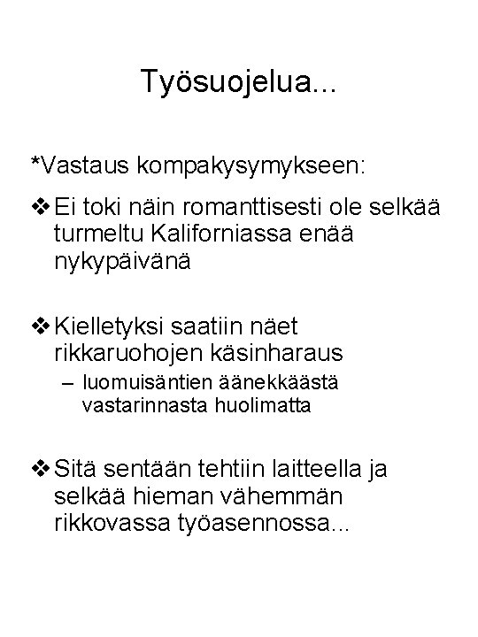 Työsuojelua. . . *Vastaus kompakysymykseen: v Ei toki näin romanttisesti ole selkää turmeltu Kaliforniassa