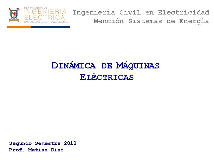 Ingeniería Civil en Electricidad Mención Sistemas de Energía DINÁMICA DE MÁQUINAS ELÉCTRICAS Segundo Semestre