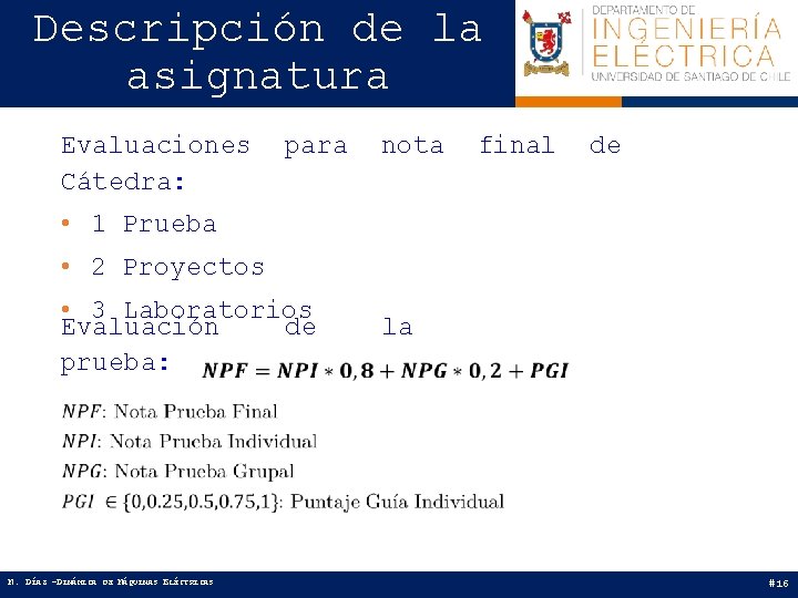 Descripción de la asignatura Evaluaciones Cátedra: para nota final de • 1 Prueba •