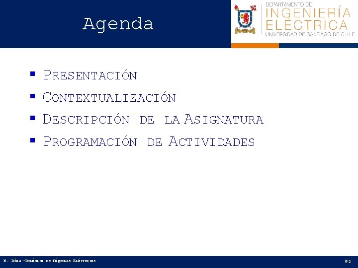 Agenda § § PRESENTACIÓN CONTEXTUALIZACIÓN DESCRIPCIÓN DE LA ASIGNATURA PROGRAMACIÓN DE ACTIVIDADES M. DÍAZ