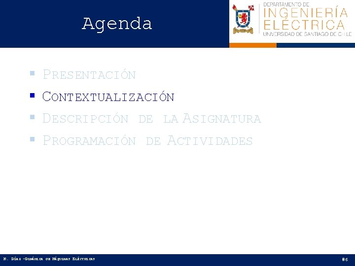 Agenda § § PRESENTACIÓN CONTEXTUALIZACIÓN DESCRIPCIÓN DE LA ASIGNATURA PROGRAMACIÓN DE ACTIVIDADES M. DÍAZ