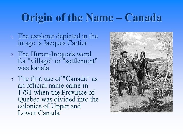 Origin of the Name – Canada 1. 2. 3. The explorer depicted in the