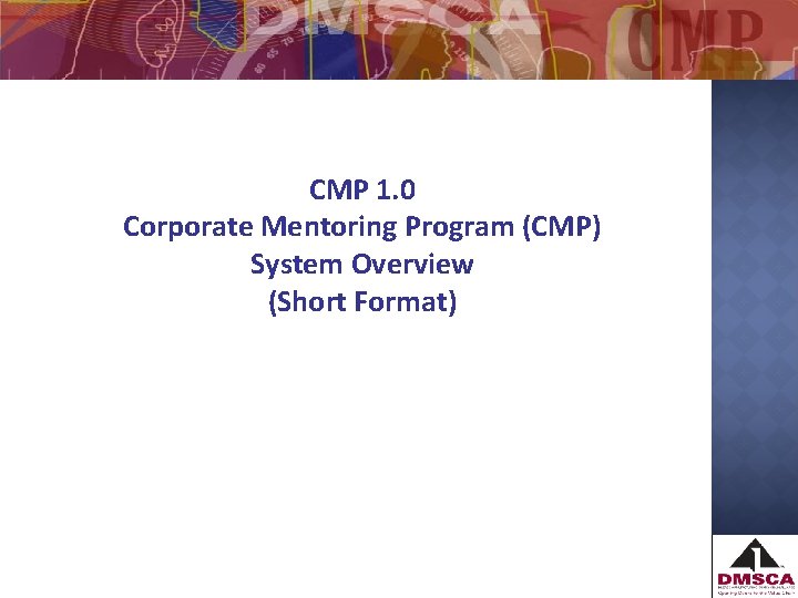 CMP 1. 0 Corporate Mentoring Program (CMP) System Overview (Short Format) 