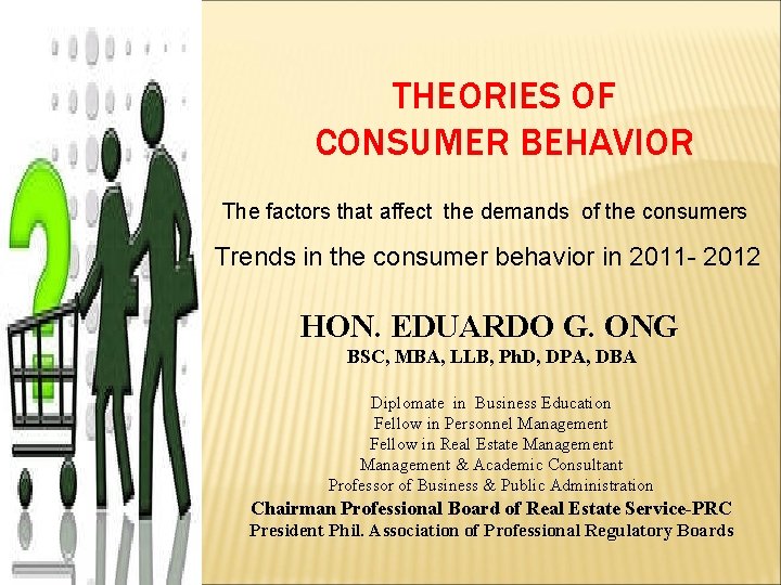 THEORIES OF CONSUMER BEHAVIOR The factors that affect the demands of the consumers Trends