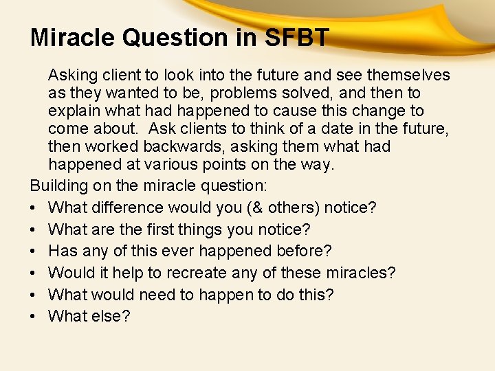 Miracle Question in SFBT Asking client to look into the future and see themselves Miracle Question in SFBT Asking client to look into the future and see themselves