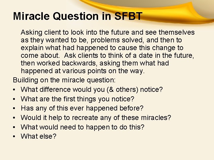 Miracle Question in SFBT Asking client to look into the future and see themselves