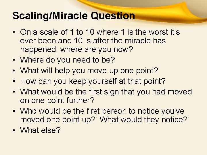 Scaling/Miracle Question • On a scale of 1 to 10 where 1 is the Scaling/Miracle Question • On a scale of 1 to 10 where 1 is the