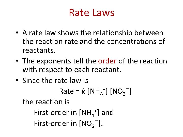 Rate Laws • A rate law shows the relationship between the reaction rate and