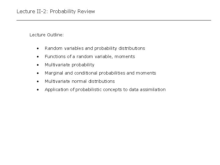 Lecture II-2: Probability Review Lecture Outline: • Random variables and probability distributions • Functions