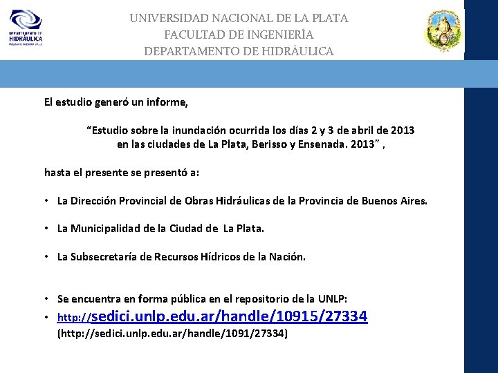 UNIVERSIDAD NACIONAL DE LA PLATA FACULTAD DE INGENIERÍA DEPARTAMENTO DE HIDRÁULICA El estudio generó