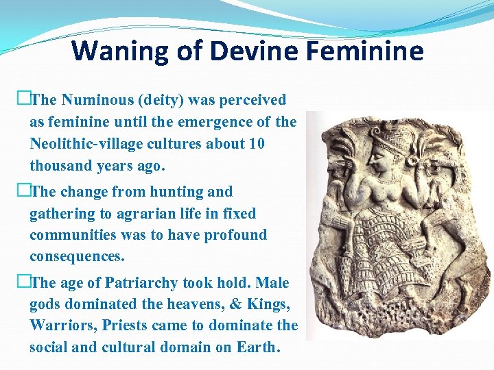 Waning of Devine Feminine �The Numinous (deity) was perceived as feminine until the emergence