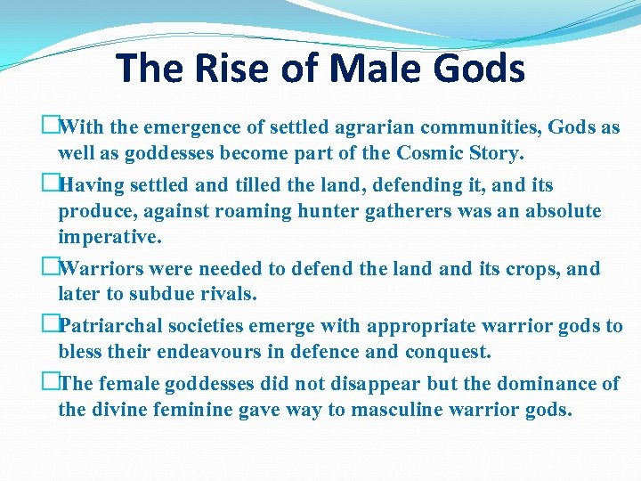 The Rise of Male Gods �With the emergence of settled agrarian communities, Gods as