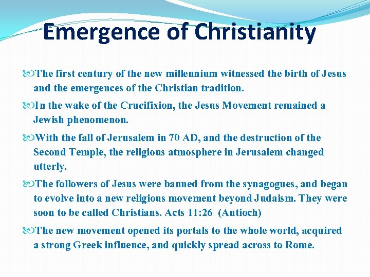 Emergence of Christianity The first century of the new millennium witnessed the birth of