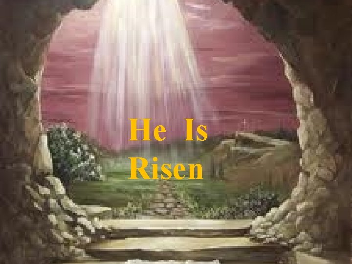 He Is Risen 