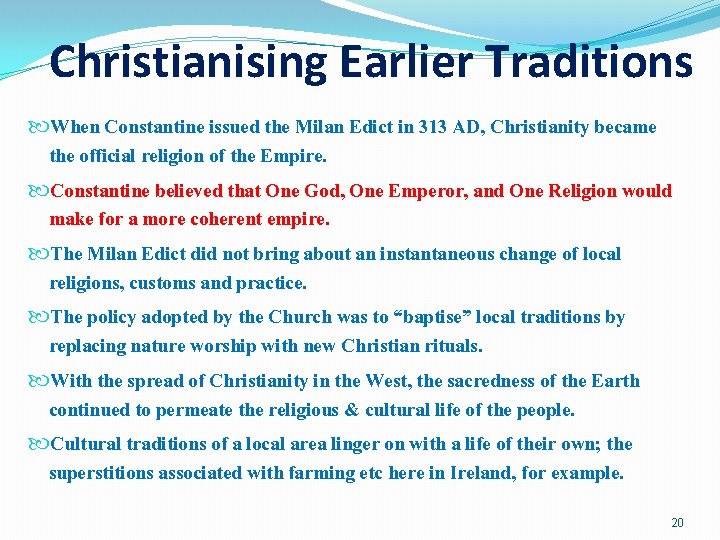 Christianising Earlier Traditions When Constantine issued the Milan Edict in 313 AD, Christianity became