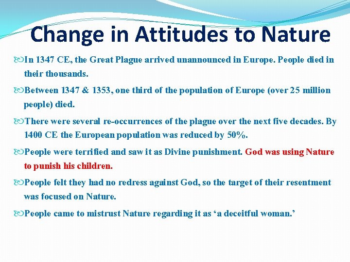 Change in Attitudes to Nature In 1347 CE, the Great Plague arrived unannounced in