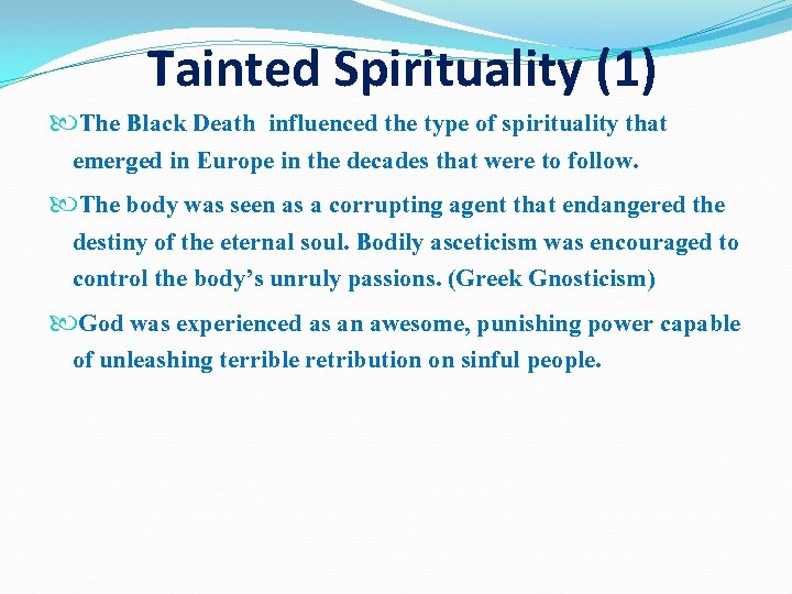 Tainted Spirituality (1) The Black Death influenced the type of spirituality that emerged in