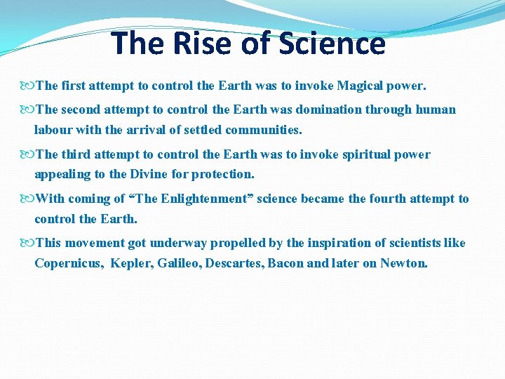 The Rise of Science The first attempt to control the Earth was to invoke