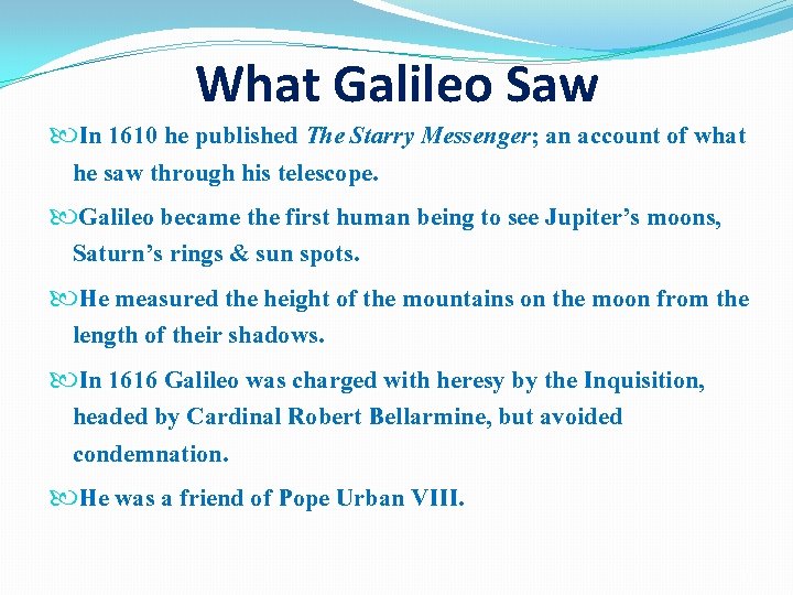 What Galileo Saw In 1610 he published The Starry Messenger; an account of what