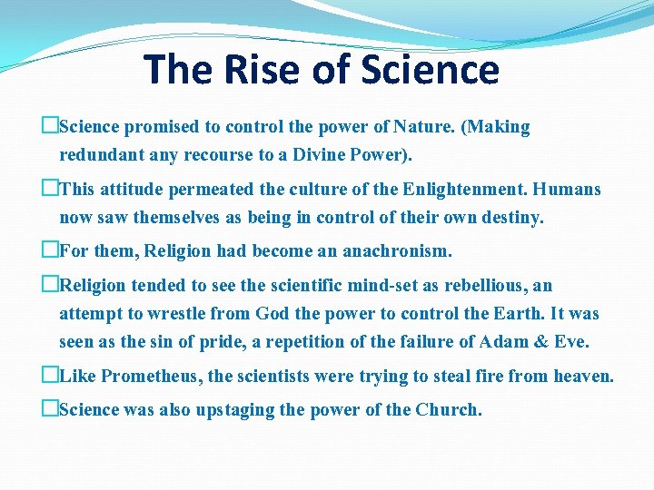 The Rise of Science �Science promised to control the power of Nature. (Making redundant