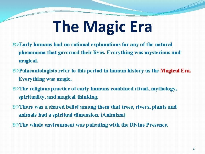 The Magic Era Early humans had no rational explanations for any of the natural