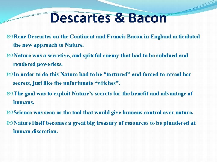 Descartes & Bacon Rene Descartes on the Continent and Francis Bacon in England articulated