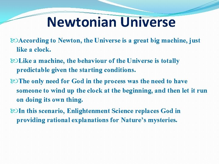 Newtonian Universe According to Newton, the Universe is a great big machine, just like