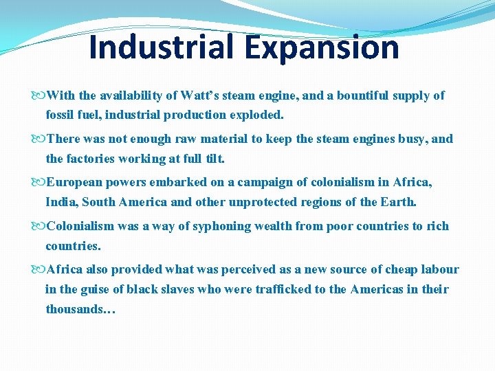 Industrial Expansion With the availability of Watt’s steam engine, and a bountiful supply of