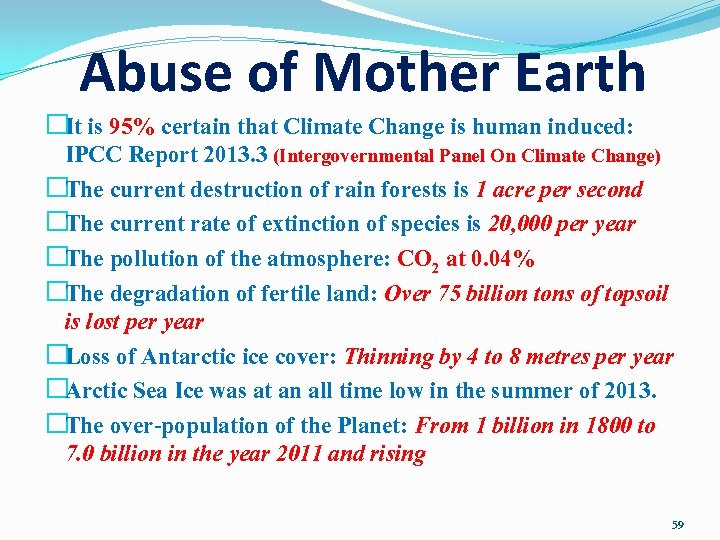 Abuse of Mother Earth �It is 95% certain that Climate Change is human induced: