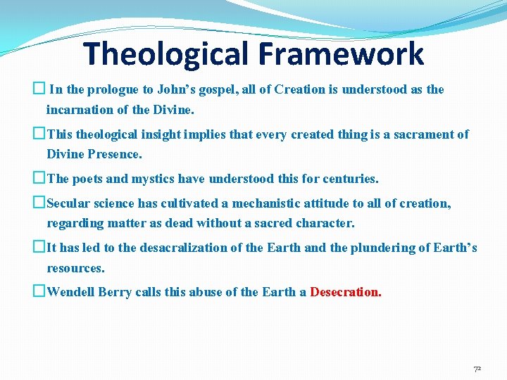 Theological Framework � In the prologue to John’s gospel, all of Creation is understood