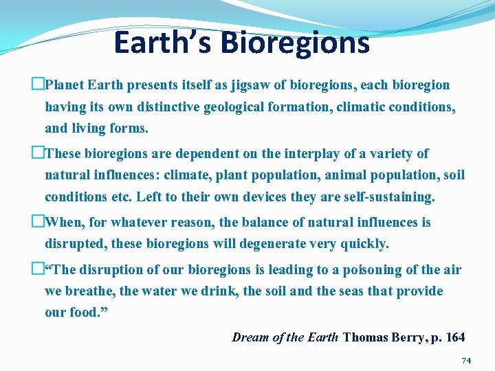 Earth’s Bioregions �Planet Earth presents itself as jigsaw of bioregions, each bioregion having its