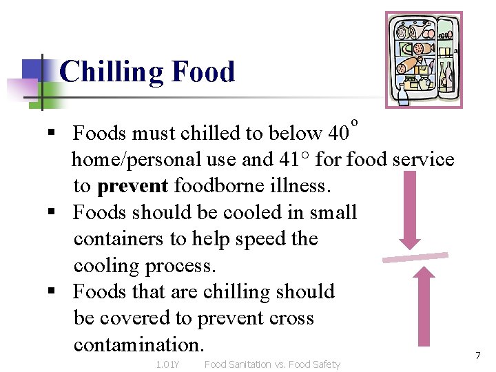 Chilling Food o § Foods must chilled to below 40 home/personal use and 41°